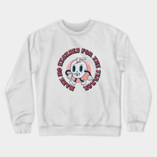 Make No Excuses for The Terror Crewneck Sweatshirt